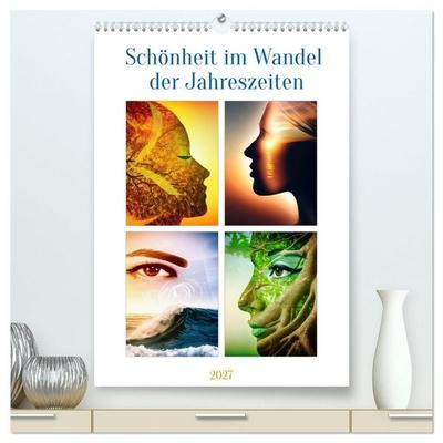 Schönheit im Wandel der Jahreszeiten (hochwertiger Premium Wandkalender 2027 DIN A2 hoch), Kunstdruck in Hochglanz
