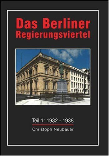 Das Berliner Regierungsviertel - Teil 1 : Von Bismarcks Reichskanzlerpalais zur Neuen Reichskanzlei von Albert Speer. - Preis vom 09.10.2026 07:28:09 h
