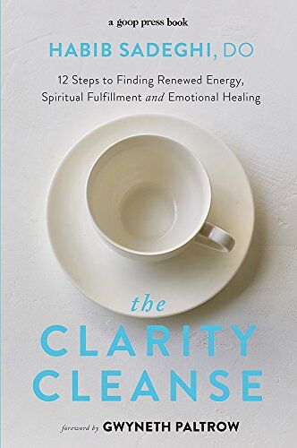 Sadeghi, Dr. Habib - The Clarity Cleanse: 12 Steps to Finding Renewed Energy, Spiritual Fulfilment and Emotional Healing - Preis vom 11.10.2026 03:10:56 h