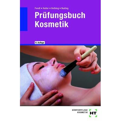 Prüfungsbuch Kosmetik, Taschenbuch von Annabel A. Fendl,Josef Haller,Hannelore Helbing,Helmut Nuding, Europa-Lehrmittel, 978-3-7585-6416-1