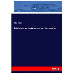 Lateinische Volksetymologie und Verwandtes, Fachbücher von Otto Keller