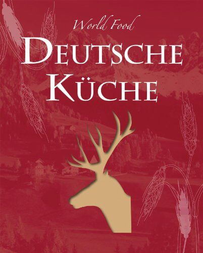 Parragon - World Food: Deutsch: Die deutsche Küche ist so vielfältig und abwechslungsreich wie die Landschaften und Regionen des Landes. Sauerkraut und ... dass ... dass Tradition kein bisschen altmodisch ist - Preis vom 30.09.2026 09:01:18 h