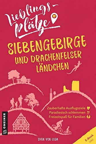 Sven von Loga - Lieblingsplätze Siebengebirge und Drachenfelser Ländchen (Lieblingsplätze im GMEINER-Verlag) - Preis vom 09.10.2026 07:28:09 h