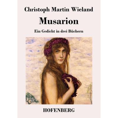 Musarion, Taschenbuch von Christoph Martin Wieland, BoD - Books on Demand