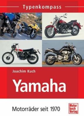 Joachim Kuch - Yamaha: Motorräder seit 1970 (Typenkompass) - Preis vom 09.10.2026 07:28:09 h
