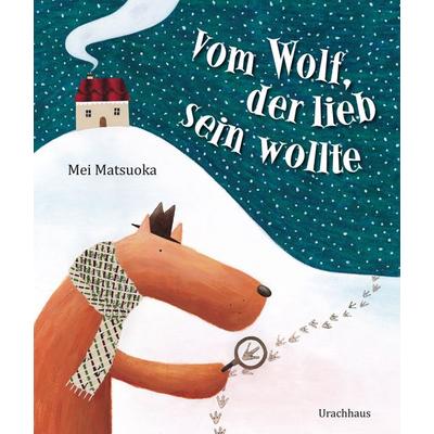 Vom Wolf, der lieb sein wollte, Paperback von Matsuoka,Mei Matsuoka, Urachhaus, 978-3-8251-7869-7