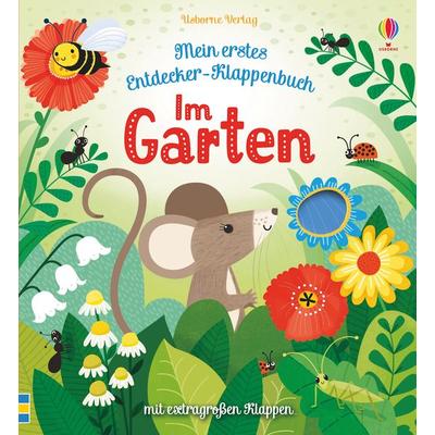 Mein erstes Entdecker-Klappenbuch: Im Garten, Gebundene Ausgabe von Anna Milbourne, Usborne, 978-1-78941-029-7