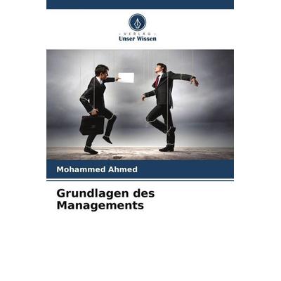 Grundlagen des Managements, Taschenbuch von Mohammed Ahmed, Verlag Unser Wissen, 978-620-6-50091-9