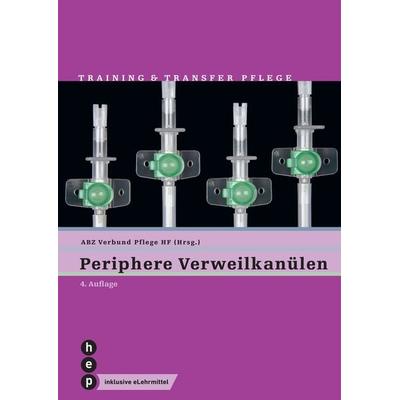 Periphere Verweilkanülen (Print inkl. digitaler Ausgabe), Taschenbuch von ABZ Verbund Pflege HF, Hep verlag, 978-3-0355-1737-8