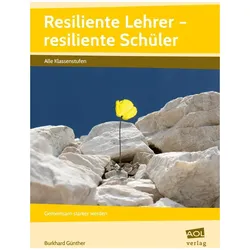 Resiliente Lehrer - resiliente Schüler, Fachbücher von Burkhard Günther