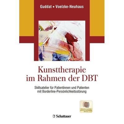 Kunsttherapie im Rahmen der DBT, Taschenbuch von Sarah Guddat,Maik Voelzke-Neuhaus, Schattauer, 978-3-608-40030-4