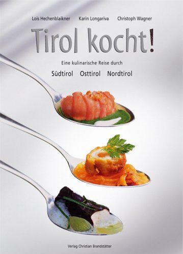 Lois Hechenblaikner - Tirol kocht. Eine kulinarische Reise durch Südtirol, Osttirol und Nordtirol - Preis vom 05.10.2026 03:47:11 h