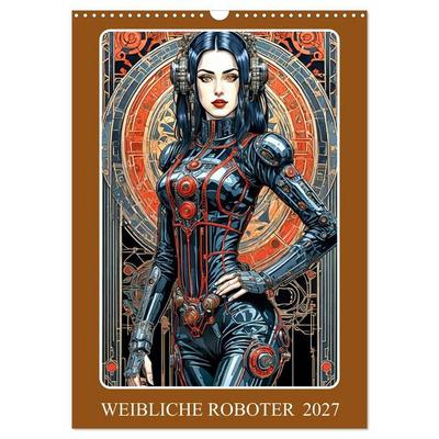 Weibliche Roboter (Wandkalender 2027 DIN A3 hoch), CALVENDO Monatskalender
