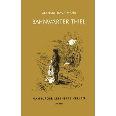 Bahnwärter Thiel, Geheftet von Gerhart Hauptmann, Hamburger Lesehefte, 978-3-87291-178-0