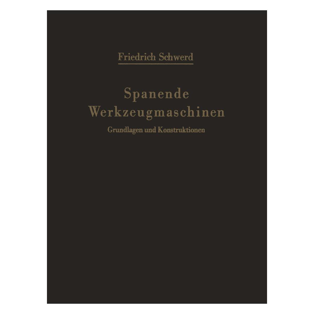 Springer Spanende Werkzeugmaschinen (Deutsch, Softcover, Friedrich Schwerd) (55530196)