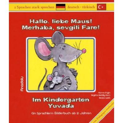 Hallo, liebe Maus! Im Kindergarten. Merhaba, sevgili Fare! Yuvada, Gebundene Ausgabe von Havva Engin,Brigitta Reddig-Korn,Beate Weiss, Schulbuchverlag