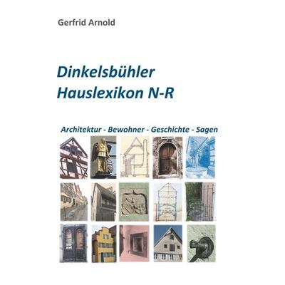 Dinkelsbühler Hauslexikon N-R, Taschenbuch von Gerfrid Arnold, BoD – Books on Demand, 978-3-7481-3200-4