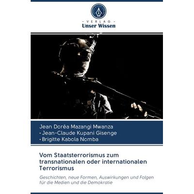 Vom Staatsterrorismus zum transnationalen oder internationalen Terrorismus, Taschenbuch von Jean Dorêa Mazangi Mwanza,Jean-Claude Kupani