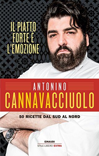 Antonino Cannavacciuolo - Il piatto forte è l'emozione. 50 ricette dal Sud al Nord - Preis vom 13.10.2026 11:25:28 h