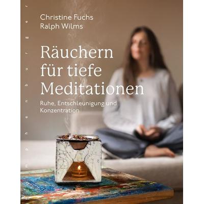 Räuchern für tiefe Meditationen, Taschenbuch von Christine Fuchs,Ralph Wilms, Nymphenburger, 978-3-485-02963-6