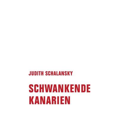 Schwankende Kanarien, Gebundene Ausgabe von Judith Schalansky, Verbrecher, 978-3-95732-564-8