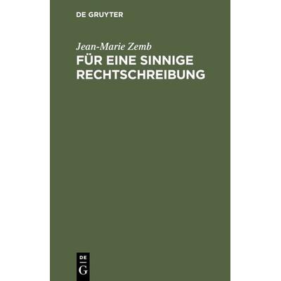 Für eine sinnige Rechtschreibung, Gebundene Ausgabe von Jean-Marie Zemb, De Gruyter, 978-3-484-73047-2