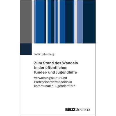 Zum Stand des Wandels in der öffentlichen Kinder- und Jugendhilfe, Taschenbuch von Jana Hollenberg, Juventa Verlag ein Imprint der Beltz Verlagsgruppe