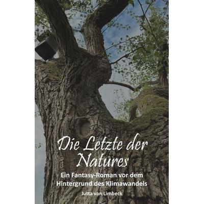 Naturmagische Geschehen / Die Letzte der Natures, Taschenbuch von Jutta van Limbeck, Epubli, 978-3-7584-8034-8