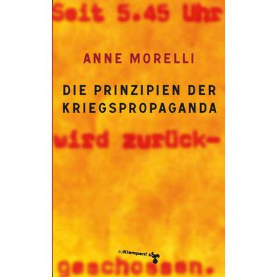Die Prinzipien der Kriegspropaganda, Taschenbuch von Anne Morelli, Zu Klampen Verlag, 978-3-86674-415-8