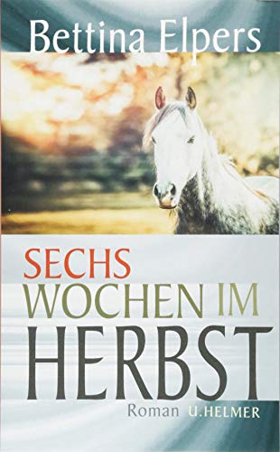 Bettina Elpers - Sechs Wochen im Herbst - Preis vom 02.10.2026 23:42:20 h