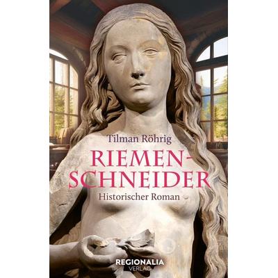 Riemenschneider, Taschenbuch von Tilman Röhrig, Regionalia Verlag, 978-3-95540-429-1