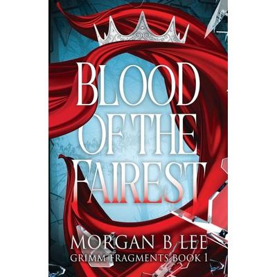 Blood of the Fairest, Taschenbuch von Morgan B. Lee, Nocturne Ink Publishing