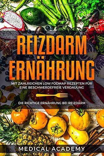 Medical Academy - Reizdarm Ernährung: Die richtige Ernährung bei Reizdarm. Mit zahlreichen Low FODMAP Rezepten für eine beschwerdefreie Verdauung. - Preis vom 09.10.2026 07:28:09 h