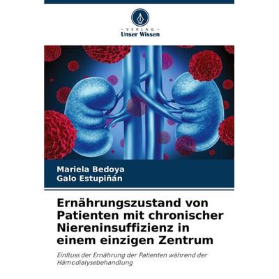 Ernährungszustand von Patienten mit chronischer Niereninsuffizienz in einem einzigen Zentrum, Taschenbuch von Mariela Bedoya,Galo Estupiñán, Verlag