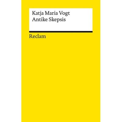 Antike Skepsis, Taschenbuch von Katja Maria Vogt, Reclam, Philipp, 978-3-15-014575-3