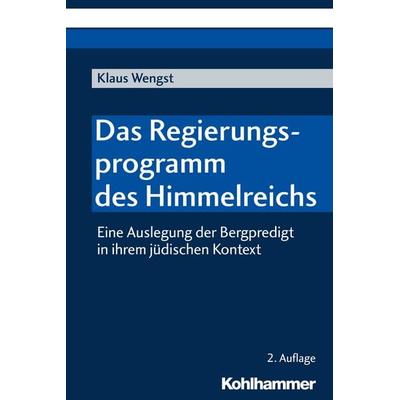 Das Regierungsprogramm des Himmelreichs, Taschenbuch von Klaus Wengst, Kohlhammer, 978-3-17-036346-5