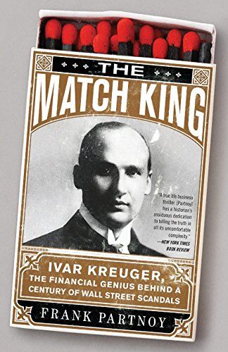 Frank Partnoy - The Match King: Ivar Kreuger, The Financial Genius Behind a Century of Wall Street Scandals - Preis vom 10.10.2026 11:48:34 h