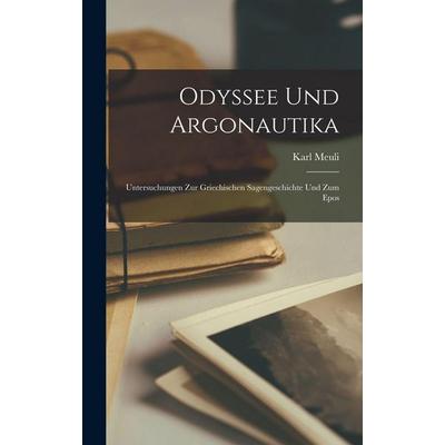 Odyssee und Argonautika; Untersuchungen zur griechischen Sagengeschichte und zum Epos, Gebundene Ausgabe von Karl Meuli, Tradd Street Press,