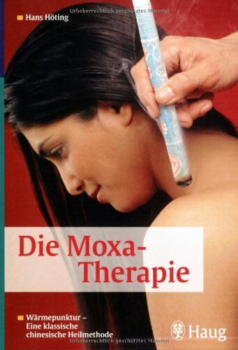 Hans Höting - Die Moxa - Therapie: Wärmepunktur - Eine klassische chinesische Heilmethode - Preis vom 30.09.2026 22:30:23 h