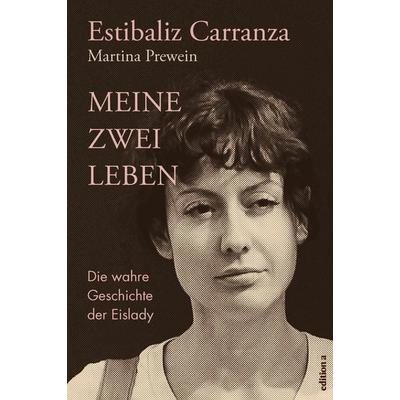 Meine zwei Leben, Taschenbuch von Estibaliz Carranza,Martina Prewein, Edition a, 978-3-99001-114-0