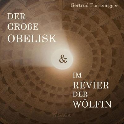 Der große Obelisk & Im Revier der Wölfin (Ungekürzt) - Gertrud Fussenegger, Audio, 9788711677698