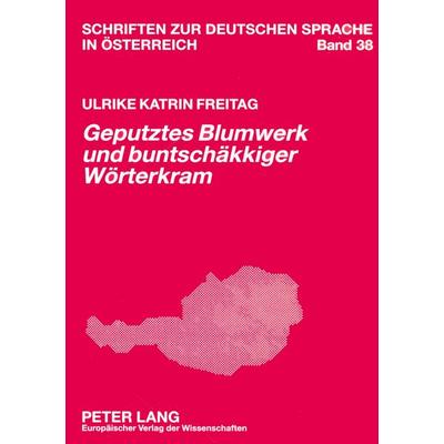 «Geputztes Blumwerk und buntschäkkiger Wörterkram», Taschenbuch von Ulrike Katrin Freitag, Peter Lang GmbH, Internationaler Verlag der Wissenschaften,