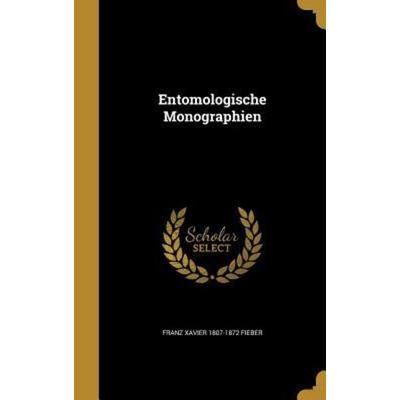Entomologische Monographien, Gebundene Ausgabe von Franz Xavier Fieber, Creative Media Partners, LLC, 978-1-362-27022-5