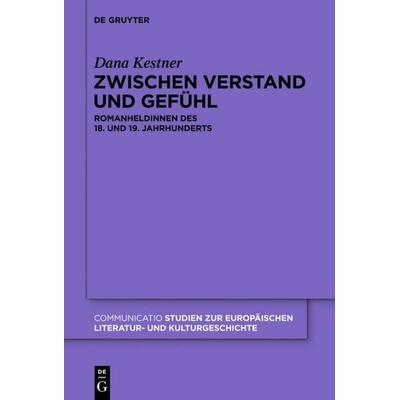 Zwischen Verstand und Gefühl, Gebundene Ausgabe von Dana Kestner, De Gruyter, 978-3-11-033128-8