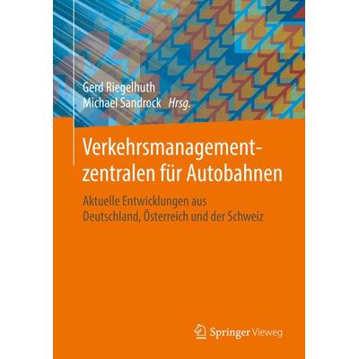 Verkehrsmanagementzentralen für Autobahnen, Gebundene Ausgabe von , Springer Fachmedien Wiesbaden GmbH, 978-3-658-22139-3