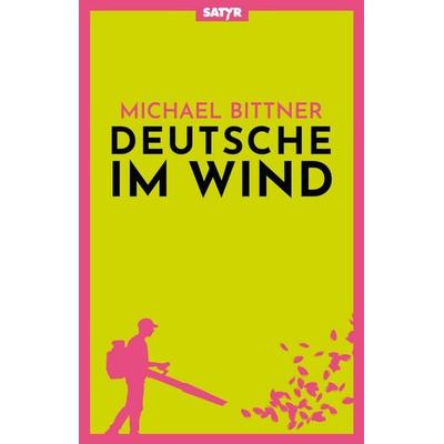 Deutsche im Wind, Taschenbuch von Michael Bittner, Satyr, 978-3-910775-27-5