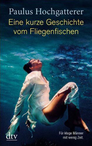 Paulus Hochgatterer - Eine kurze Geschichte vom Fliegenfischen: Erzählung - Preis vom 12.10.2026 11:37:12 h
