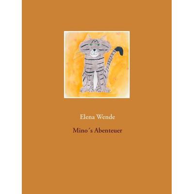 Mino's Abenteuer, Taschenbuch von Elena Wende, BoD – Books on Demand, 978-3-7448-1059-3