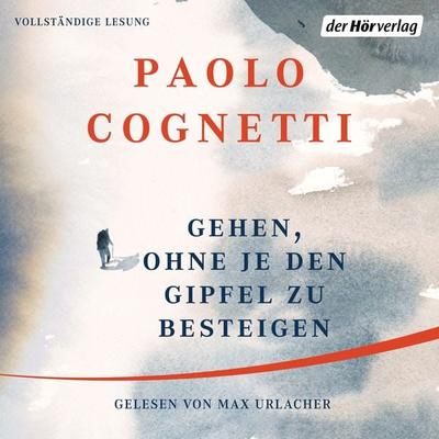 Gehen, ohne je den Gipfel zu besteigen - Paolo Cognetti, Audio, 9783844535457