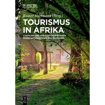 Tourismus in Afrika, Gebundene Ausgabe von , De Gruyter Oldenbourg, 978-3-11-062222-5